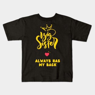 Big Sister always has my back love you Kids T-Shirt